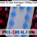 How To Use Kamagra 100Mg Oral Jelly 21